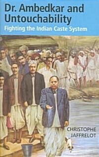 Dr. Ambedkar and Untouchability: Fighting the Indian Caste System (Hardcover)