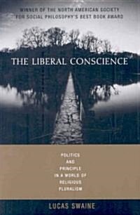 The Liberal Conscience: Politics and Principle in a World of Religious Pluralism (Paperback)