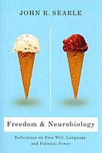 Freedom and Neurobiology: Reflections on Free Will, Language, and Political Power (Paperback)