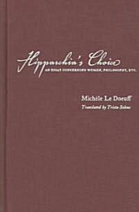 Hipparchias Choice: An Essay Concerning Women, Philosophy, Etc. (Hardcover)