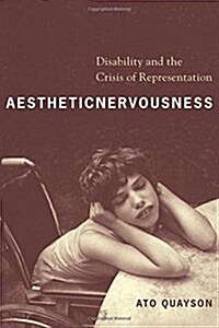 Aesthetic Nervousness: Disability and the Crisis of Representation (Hardcover)