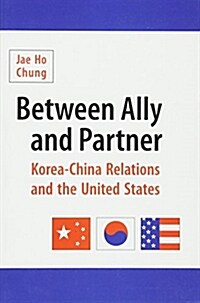 Between Ally and Partner: Korea-China Relations and the United States (Paperback)
