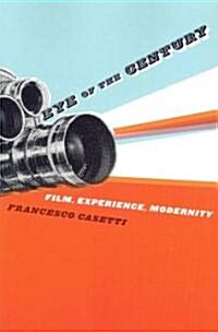 Eye of the Century: Film, Experience, Modernity (Paperback)