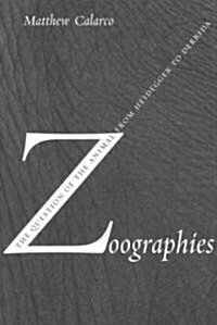 Zoographies: The Question of the Animal from Heidegger to Derrida (Paperback)