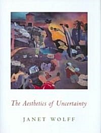 The Aesthetics of Uncertainty (Hardcover)