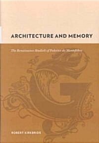 Architecture and Memory: The Renaissance Studioli of Federico de Montefeltro (Hardcover)