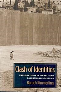 Clash of Identities: Explorations in Israeli and Palestinian Societies (Hardcover)