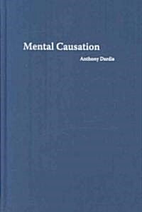 Mental Causation: The Mind-Body Problem (Hardcover)