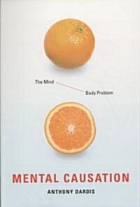 Mental Causation: The Mind-Body Problem (Paperback)