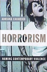 Horrorism: Naming Contemporary Violence (Hardcover)