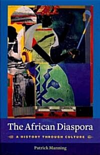 The African Diaspora: A History Through Culture (Hardcover)