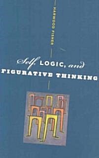 Self, Logic, and Figurative Thinking (Hardcover, New)