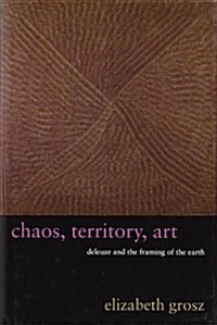 Chaos, Territory, Art: Deleuze and the Framing of the Earth (Hardcover)