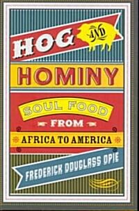 Hog and Hominy: Soul Food from Africa to America (Hardcover)