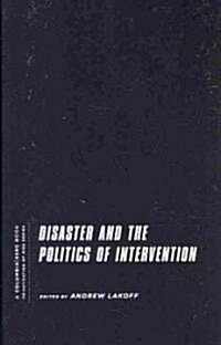 Disaster and the Politics of Intervention (Hardcover, New)
