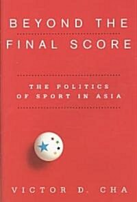 Beyond the Final Score: The Politics of Sport in Asia (Hardcover)