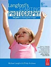 Langfords Starting Photography : The Guide to Creating Great Images (Paperback, 6 Rev ed)