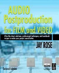 Audio Postproduction for Film and Video : After-the-Shoot solutions, Professional Techniques,and Cookbook Recipes to Make Your Project Sound Better (Paperback, 2 ed)
