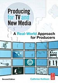 Producing for TV and New Media: A Real-World Approach for Producers (Paperback, 2nd, Revised)