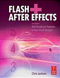Flash + After Effects : Add Broadcast Features to Your Flash Designs (Paperback, 2 ed)