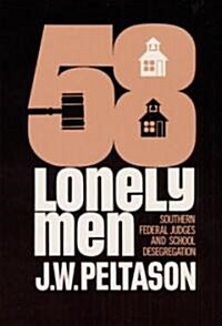 Fifty-Eight Lonely Men: Southern Federal Judges and School Desegregation (Paperback)