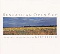 Beneath an Open Sky: Panoramic Photographs (Hardcover)