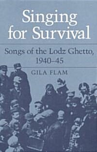 Singing for Survival: Songs of the Lodz Ghetto, 1940-45 (Hardcover)