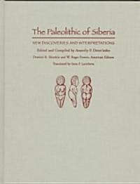 The Paleolithic of Siberia: New Discoveries and Interpretations (Hardcover)