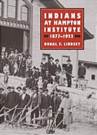 Indians at Hampton Institute, 1877-1923 (Hardcover)