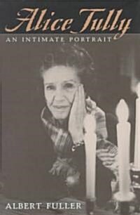 Alice Tully: An Intimate Portrait (Hardcover)