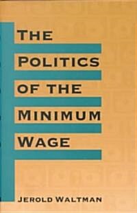 The Politics of the Minimum Wage (Hardcover)