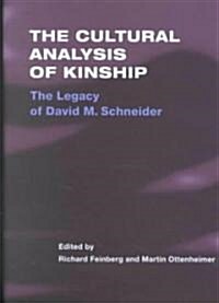 The Cultural Analysis of Kinship: The Legacy of David M. Schneider (Hardcover)