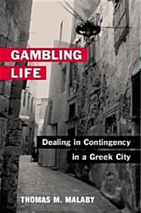 Gambling Life: Dealing in Contingency in a Greek City (Hardcover)