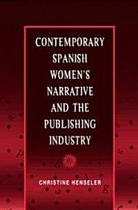 Contemporary Spanish Womens Narrative and the Publishing Industry (Hardcover)
