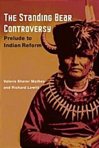 The Standing Bear Controversy: Prelude to Indian Reform (Hardcover)