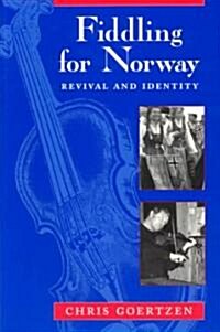 Fiddling for Norway: Revival and Identity (Paperback)