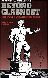 Beyond Glasnost: The Post-Totalitarian Mind (Paperback)