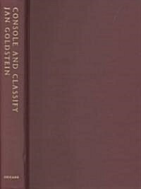 Console and Classify: The French Psychiatric Profession in the Nineteenth Century (Hardcover, 2)