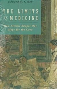 The Limits of Medicine: How Science Shapes Our Hope for the Cure (Paperback, Univ of Chicago)