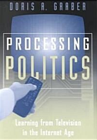 Processing Politics: Learning from Television in the Internet Age (Paperback)