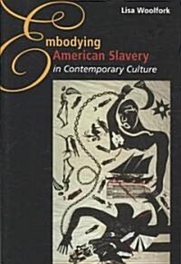 Embodying American Slavery in Contemporary Culture (Hardcover)