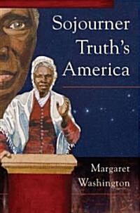 Sojourner Truths America (Hardcover, 1st)