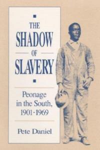 The shadow of slavery : peonage in the South, 1901-1969 Illini Books ed