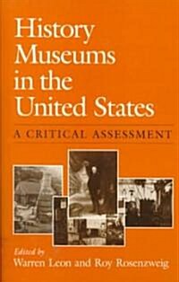 History Museums in the United States: A Critical Assessment (Paperback)