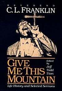 Give Me This Mountain: Life History and Selected Sermons (Paperback)