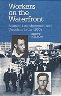 Workers on the Waterfront: Seamen, Longshoremen, and Unionism in the 1930s (Paperback, 1990)