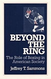 Beyond the Ring: The Role of Boxing in American Society (Paperback)