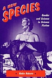 A New Species: Gender and Science in Science Fiction (Paperback)