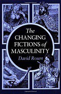 The Changing Fictions of Masculinity (Paperback)