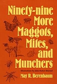 Ninety-Nine More Maggots, Mites, and Munchers (Paperback)